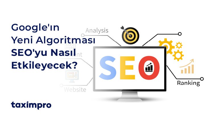 GOOGLE'IN YENİ ALGORİTMASI SEO'YU NASIL ETKİLEYECEK?