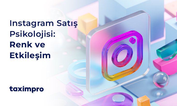 INSTAGRAM'DA SATIŞ YAPMANIN PSİKOLOJİSİ: RENKLER VE ETKİLEŞİMLER